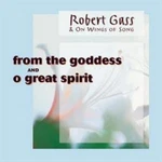 Robert Gass And Wings Of Song From The Goddess/o Great Spirit (cd) Album. Fixed Price $19.61.
